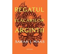 Regatul flacarilor argintii. Seria Acotar Vol.5 - Sarah J. Maas, Editie in limba romana