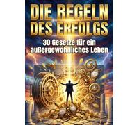 Regeln des Erfolgs: 30 Gesetze für ein außergewöhnliches Leben