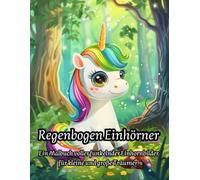 Regenbogen Einhörner: Ein bezauberndes Einhorn-Malbuch mit 50 traumhaften Motiven zum Ausmalen und Entspannen.