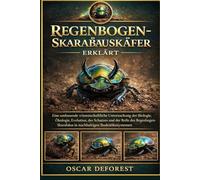 Regenbogen-Skarabäuskäfer erklärt: Eine umfassende wissenschaftliche Untersuchung der Biologie, Ökologie, Evolution, des Schutzes und der Rolle des ... in nachhaltigen Bodenökosystemen