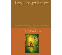Regenbogenlachen: Ein Bilderbuch über Farben, Lachen und die Freiheit, selbst zu entscheiden
