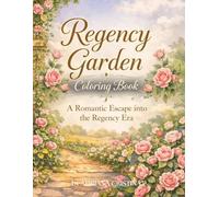 Regency Garden Walks Coloring Book: A Romantic Journey into the Era of Elegance