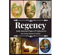 Regency Junk Journal Pages & Ephemera: Jane Austen Quotes & Cutouts/36 Sheets Of Decorative Paper Printed Single-Sided For Scrapbooking & More