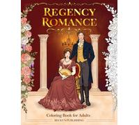 Regency Romance Coloring Book for Adults: Romantic Couples, Elegant Ballrooms, Garden Walks, and Timeless Love Scenes for Relaxation and Creative Escape