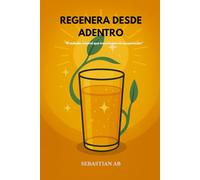 Regenera desde Adentro: El método natural que transformó mi recuperación