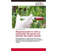 Regeneración in vitro y expresión de genes en tomate de árbol común: Organogénesis, regeneración in vitro y expresión de los genes gus, gfp, pcht28 y PpGlu en Solanum betaceum Cav var común