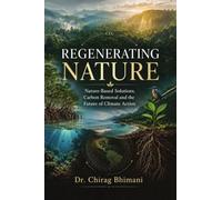 REGENERATING NATURE: Nature-Based Solutions, Carbon Removal and the Future of Climate Action