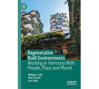 Regenerative Built Environments: Working in Harmony With People, Place and Planet
