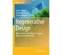 Regenerative Design: New Contexts, New Visions, Emerging Practices and Perspectives