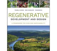 Regenerative Development and Design - A Framework For Evolving Sustainability