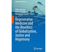 Regenerative Medicine and the Bioethics of Globalization, Justice and Hegemony: 5