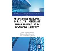 Regenerative Principles in Facilities Design and Urban Re-modeling in Developing Countries