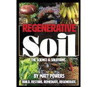 Regenerative Soil: The Science & Solutions - the 2nd Edition (Regenerative