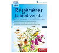 Régénérer la biodiversité: Equilibres écologiques et services écosystémiques