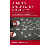 Regenia M Rawlinson A Mind Shaped by Poverty (Tascabile) Mind Shaped by Poverty