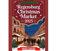 REGENSBURG CHRISTMAS MARKET 2025: "Exploring the Magical World of Christmas Markets”