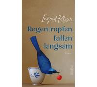 Regentropfen fallen langsam: Roman | 'Prosa vom Feinsten.' Monika Helfer