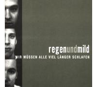 Regenundmild - Wir Müssen Alle Viel Länger