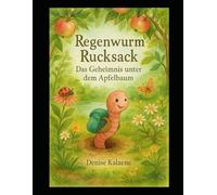 Regenwurm Rucksack: Das Geheimnis unter dem Apfelbaum