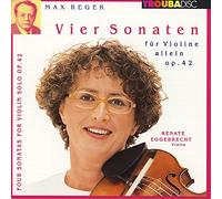 Reger/ Eggebrecht, Renate - 4 Sonatas Violin Solo Op.42