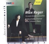 Reger/ Hausmann/ Tichman - Complete Works For Clarinet & Piano