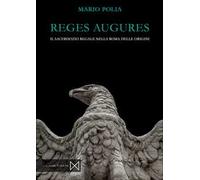 Reges augures. Il sacerdozio regale nella roma delle origini