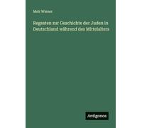 Regesten zur Geschichte der Juden in Deutschland während des Mittelalters