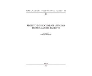 Regesto dei documenti ufficiali promulgati da Paolo VI - Morando U. (cur.)