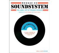 Reggae 45 Soundsystem: The Label Art of Reggae Singles, A Visual History of Jamaican Reggae 1959-79 of Steve Barrow, Noel Hawks on 05 November 2012