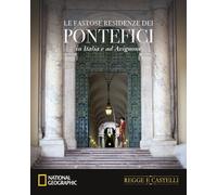 Regge e Castelli NATIONAL GEOGRAPHIC n° 17 Le fastose residenze dei Papi