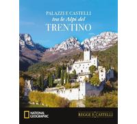 Regge e Castelli NATIONAL GEOGRAPHIC n° 25 Castelli e palazzi tra le Alpi del Tr
