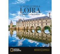 Regge e Castelli NATIONAL GEOGRAPHIC n° 30 I Castelli della Loira: Chaumont e Ch