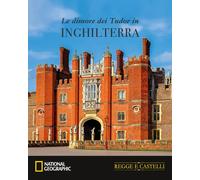 Regge e Castelli NATIONAL GEOGRAPHIC n° 37 Le dimore dei Tudor in Inghilterra