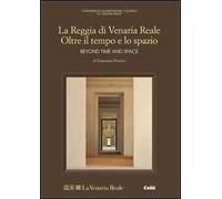 Reggia di Venaria Reale. Oltre il tempo e lo spazio