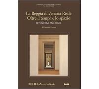 Reggia di Venaria Reale. Oltre il tempo e lo spazio