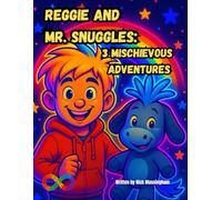 Reggie and Mr snuggles: 3 Mischievous Adventures!