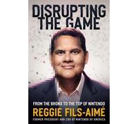 Reggie Fils-Aimé – Disrupting the Game – Dal Bronx alla vetta di Nintendo – Copertina rigida