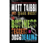 Reggie Harris Matt Taibbi The Business Secrets of Drug Dealing (Tascabile)
