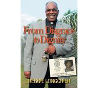 Reggie Longcrier From Disgrace to Dignity (Tascabile)