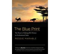 Reggie Marable The Blue Print: The Keys to Making BIG Money in Profe (Tascabile)