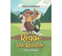 Reggie the Rooster: A Tale of Friendship