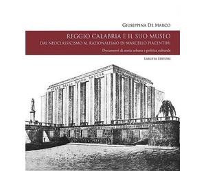 Reggio Calabria e il suo museo. Dal neoclassicismo al razionalismo di Marcello P