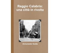 Reggio Calabria: una città in rivolta