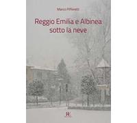Reggio Emilia e Albinea sotto la neve