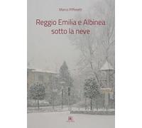 Reggio Emilia e Albinea sotto la neve