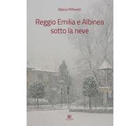 Reggio Emilia e Albinea sotto la neve - Pifferetti Marco