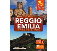 Reggio Emilia. Guida alla città e al territorio