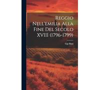 Reggio Nell'emilia Alla Fine Del Secolo XVIII (1796-1799)