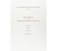 Regia commissione d'inchiesta per Napoli. Relazione sull'amministrazione comunale