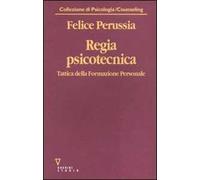 Regia psicotecnica. Tattica della formazione personale